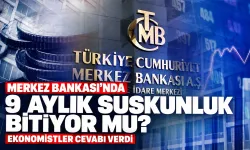 Merkez Bankası’nda 9 aylık suskunluk bitiyor mu? Ekonomistler cevabı verdi