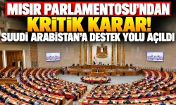 Mısır Parlamentosu'ndan kritik karar! Suudi Arabistan'a destek yolu açıldı