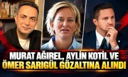 Murat Ağırel, Aylin Kotil ve Ömer Sarıgül gözaltına alındı