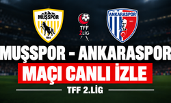 Muşspor-Ankaraspor MAÇI CANLI İZLE | TFF 2.Lig