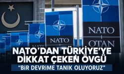 NATO'dan Türkiye'ye övgü dolu sözler: "Sanayi devrimi yaşanıyor"