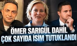 Mal varlığı aklama soruşturması kapsamında Ömer Sarıgül ve Murat Ağırel ile birlikte 13 kişi tutuklandı!