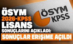 ÖSYM 2026-KPSS Lisans sonuçlarını açıkladı: Sonuçlar erişime açıldı