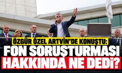 Özgür Özel Artvin’de konuştu: Fon soruşturması hakkında ne dedi?