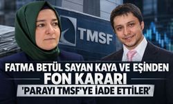 Fatma Betül Sayan Kaya ve eşi TMSF'ye ödeme yaptı