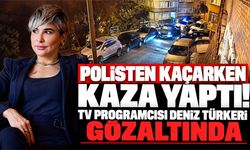 Polisten kaçarken kaza yaptı! TV programcısı Deniz Türkeri gözaltında