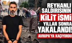 Reyhanlı saldırısının kilit ismi yıllar sonra yakalandı! Avrupa’ya kaçıyordu