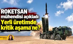 ROKETSAN mühendisi açıkladı: Yerli üretimde kritik aşama ne?