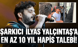 Şarkıcı İlyas Yalçıntaş hakkında en az 10 yıl hapis istemi!