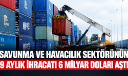 Savunma ve havacılık sektörünün 9 aylık ihracatı 6 milyar doları aştı
