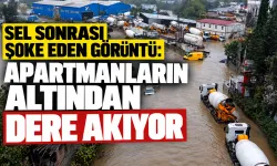 Sel sonrası şoke eden görüntü: Apartmanların altından dere akıyor