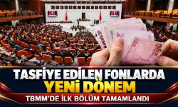 Tasfiye edilen fonlarda yeni dönem! TBMM’de ilk bölüm tamamlandı
