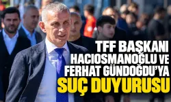 TFF Başkanı İbrahim Hacıosmanoğlu ve Ferhat Gündoğdu'ya suç duyurusu