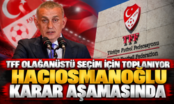 TFF olağanüstü seçim için toplanıyor, Hacıosmanoğlu karar aşamasında