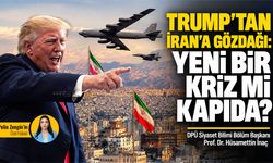 Trump’tan İran’a gözdağı: Yeni bir kriz mi kapıda?