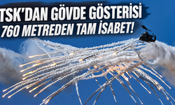 TSK’dan gövde gösterisi: 760 metreden tam isabet!