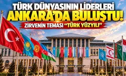 Türk dünyasının liderleri Ankara’da buluştu! Zirvenin teması “Türk Yüzyılı”