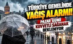 Türkiye genelinde yağış alarmı! Pazar günü kuvvetli sağanak bekleniyor