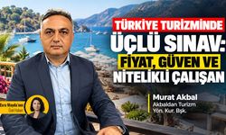 Türkiye turizminde üçlü sınav: Fiyat, güven ve nitelikli çalışan