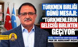 Türkmen Birliği Günü mesajı: "Türkmenlerin geleceği birlikten geçiyor"