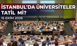 Yarın üniversiteler tatil mi 15 Ekim 2026? İstanbul'da yarın üniversiteler tatil mi, hangi üniversiteler tatil edildi?