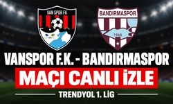 Vanspor-Bandırmaspor MAÇI CANLI İZLE | TFF 1. Lig