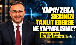 Yapay zeka sesinizi taklit ederse ne yapmalısınız? Hukukçu-yazar Dr. Bilal Tanrıverdi anlattı