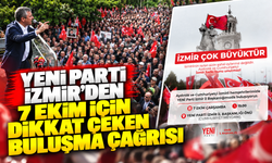 YENİ Parti İzmir’den 7 Ekim için dikkat çeken buluşma çağrısı