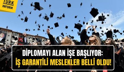 Diplomayı alan işe başlıyor: İş garantili meslekler belli oldu!
