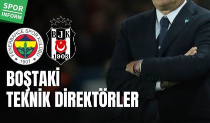 Fenerbahçe ve Beşiktaş’ta hoca arayışı! İşte gündemdeki isimler