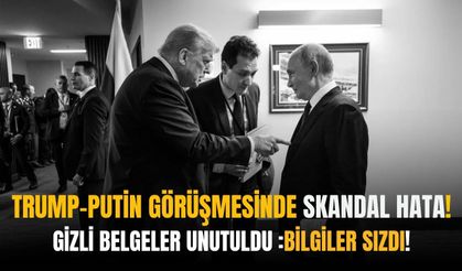 Trump-Putin görüşmesinde skandal hata: Gizli belgeler otelde unutuldu! Bilgiler sızdı
