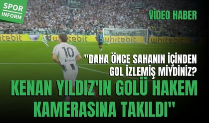 Sahanın içinden gol izlemiş miydiniz? Kenan Yıldız'ın golü hakem kamerasına takıldı