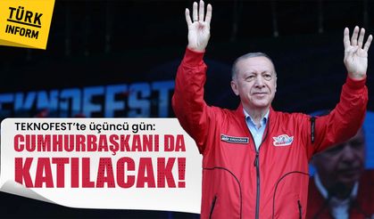 TEKNOFEST’te üçüncü gün: Cumhurbaşkanı da katılacak!