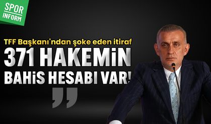 TFF Başkanı Hacıosmanoğlu’ndan çarpıcı itiraf: 371 hakemin bahis hesabı var