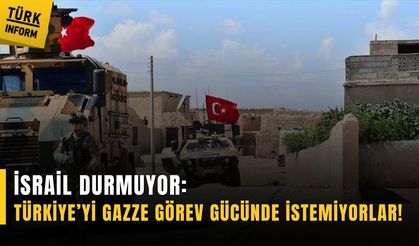 İsrail durmuyor: Türkiye'nin Gazze görev gücünden çıkarılmasını istediler!