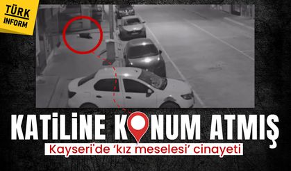 Katiline konum atmış: Kayseri'de ‘kız meselesi’ cinayetinde yeni görüntüler ortaya çıktı