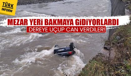 Mezar yeri bakmaya gidiyorlardı: Dereye uçup can verdiler!
