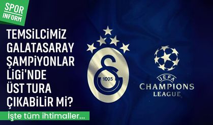 Galatasaray'ın Şampiyonlar Ligi'nde tüm üst tur ihtimalleri!