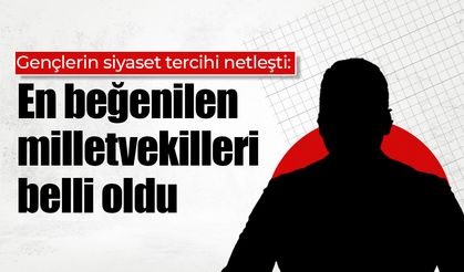 Gençlerin siyaset tercihi netleşti: En beğenilen milletvekilleri belli oldu