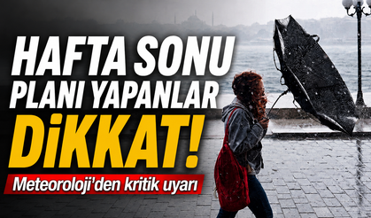 Hafta sonu planı yapanlar dikkat! Meteoroloji'den son dakika uyarısı