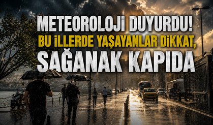 Meteoroloji duyurdu! Bu illerde yaşayanlar dikkat, sağanak kapıda