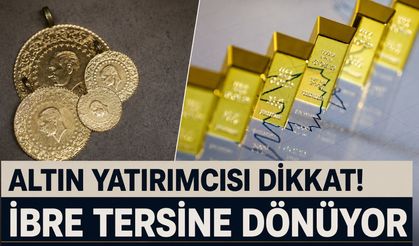 Altın yatırımcısı dikkat! İbre tersine dönüyor