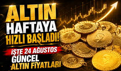 Altın haftaya hızlı başladı! İşte 24 Ağustos güncel altın fiyatları