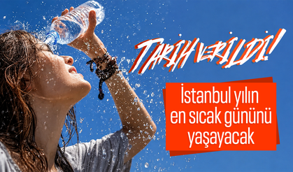 Tarih verildi: İstanbul yılın en sıcak gününü yaşayacak!
