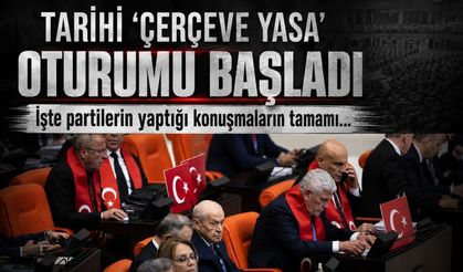 Meclis'te 'çerçeve yasa' mesaisi: İşte partilerin yaptığı konuşmaların tamamı...