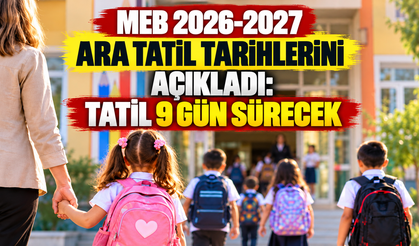 MEB 2026-2027 ara tatil tarihlerini açıkladı: Tatil 9 gün sürecek