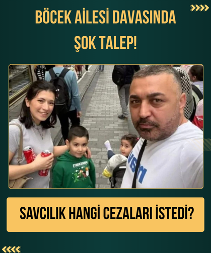 Böcek ailesi davasında şok talep! Savcılık hangi cezaları istedi?