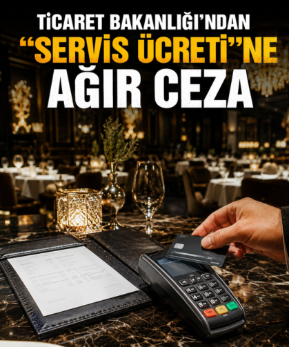 Ticaret Bakanlığı'ndan "servis ücreti"ne ağır ceza