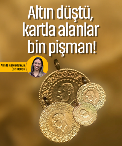 Altın düştü, kartla alanlar bin pişman!