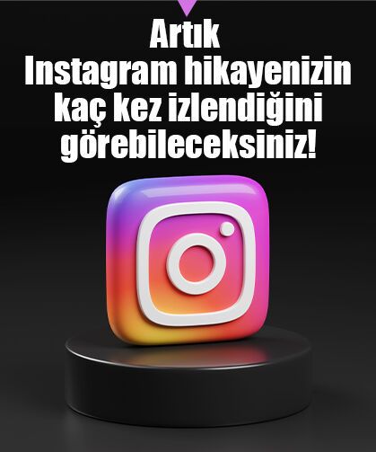 Meta'dan yeni özellik: Artık Instagram hikayenizin kaç kez izlendiğini görebileceksiniz!